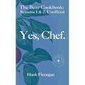 Yes, Chef. The Bear Cookbook: Seasons 1 & 2, Unofficial - Paperback