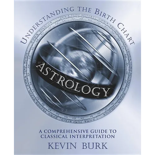 Astrology: Understanding the Birth Chart: A Comprehensive Guide to Classical Interpretation - Paperback