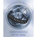 Astrology: Understanding the Birth Chart: A Comprehensive Guide to Classical Interpretation - Paperback