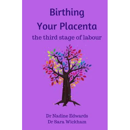 Birthing Your Placenta: the third stage of labour - Paperback