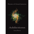 Physics of Closed Systems: Addictions - Paperback