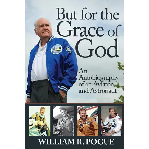 But for the Grace of God: An Autobiography of an Aviator and Astronaut