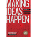 Making Ideas Happen: Overcoming the Obstacles Between Vision and Reality - Paperback