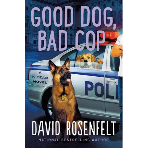 Good Dog, Bad Cop: A K Team Novel - Hardcover