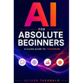 AI for Absolute Beginners: A Clear Guide to Tomorrow - Paperback