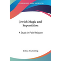 Jewish Magic and Superstition: A Study in Folk Religion - Paperback