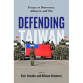 Defending Taiwan: Essays on Deterrence, Alliances, and War - Paperback
