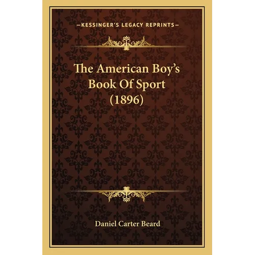 The American Boy's Book Of Sport (1896)