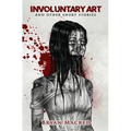Involuntary Art: And other short stories - Paperback