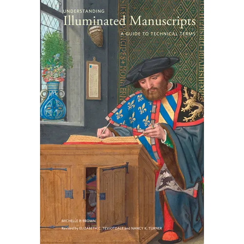 Understanding Illuminated Manuscripts: A Guide to Technical Terms, Revised Edition - Paperback