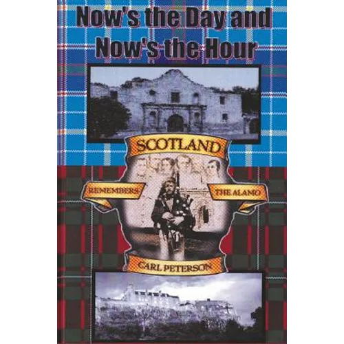 Now's the Day and Now's the Hour: Scotland Remembers The Alamo