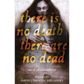 There Is No Death, There Are No Dead - Paperback