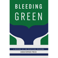 Bleeding Green: A History of the Hartford Whalers - Hardcover