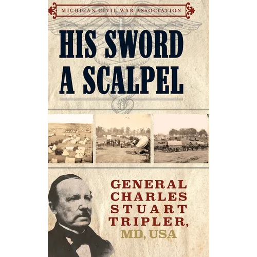His Sword a Scalpel: General Charles Stuart Tripler, MD, USA - Hardcover