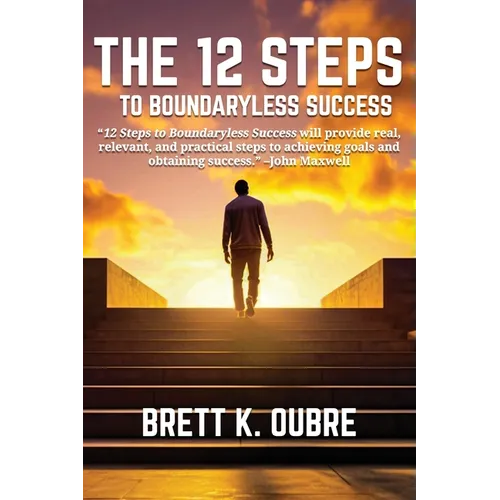 The 12 Steps: To Boundaryless Success - Paperback