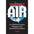 Emergency Air: For Shelter-in-Place Preppers and Home-Built Bunkers