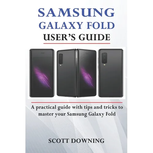Samsung Galaxy Fold User's Guide: A practical guide with advanced tips and tricks to master your Samsung Galaxy Fold - Paperback