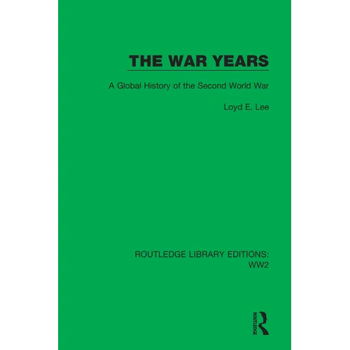 The War Years: A Global History of the Second World War