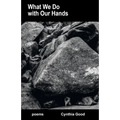 What We Do with Our Hands - Paperback