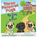 Three Pampered Pugs: Pet Day at School - Hardcover