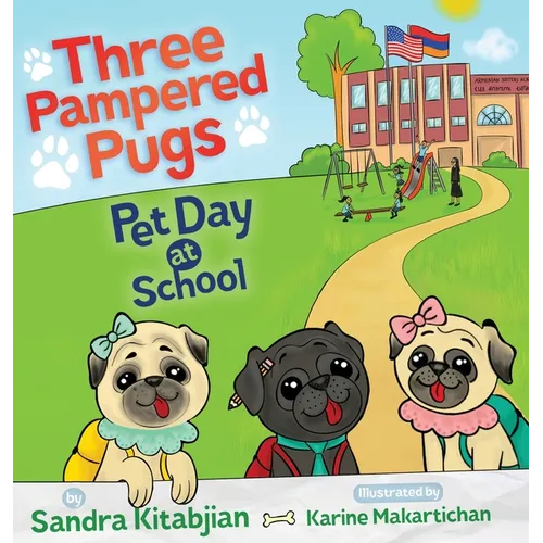 Three Pampered Pugs: Pet Day at School - Hardcover