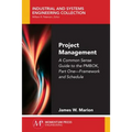 Project Management: A Common Sense Guide to the PMBOK, Part One-Framework and Schedule - Paperback