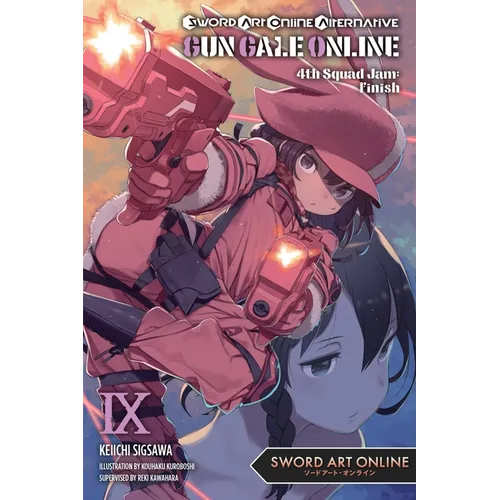 Sword Art Online Alternative Gun Gale Online, Vol. 9 (Light Novel): 4th Squad Jam: Finish Volume 9 - Paperback