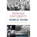Howard University in the World Wars: Men and Women Serving the Nation