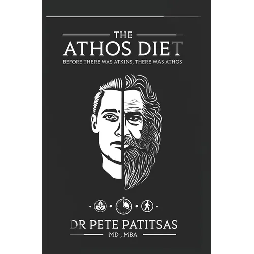 The Athos Diet: Before There Was Atkins, There Was Athos - Paperback