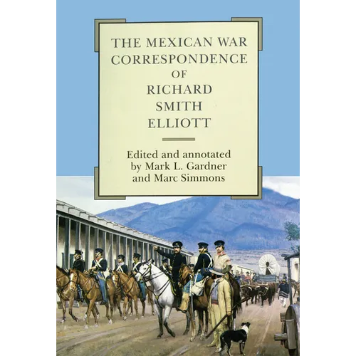 The Mexican War Correspondence of Richard Smith Elliott: Volume 76