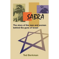 Sabra: The Story of the Men and Women Behind the Guns of Israel