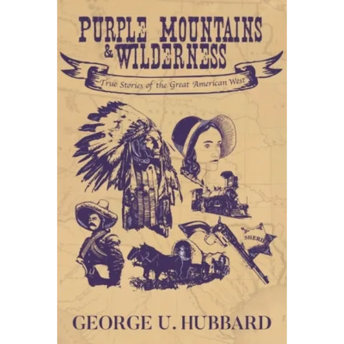 Purple Mountains & Wilderness: True Stories of the Great American West