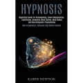 Hypnosis: Hypnotism Guide for Brainwashing, Covert Manipulation, Exploitation, Deception, Mind Control, Mind Games and Neurolinguistic Programming (Ho - Paperback