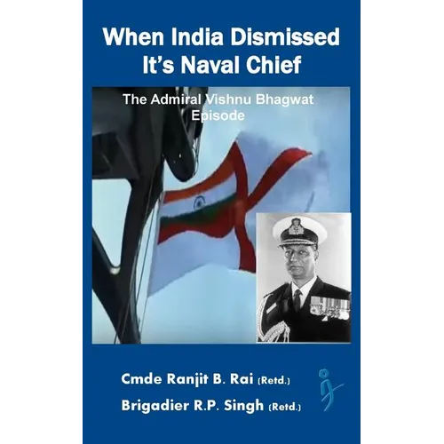 When India Dismissed It's Naval Chief: The Admiral Vishnu Bhagwat episode
