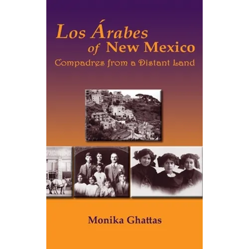 Los Arabes of New Mexico: Compadres from a Distant Land