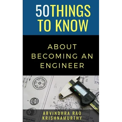 50 Things to Know About Becoming an Engineer: A Guide to Career Paths - Paperback