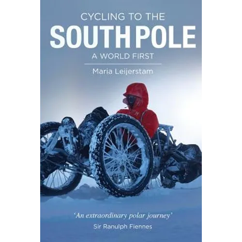 Cycling to the South Pole: A World First - Paperback