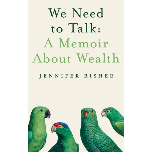 We Need to Talk: A Memoir about Wealth - Hardcover