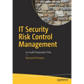 IT Security Risk Control Management: An Audit Preparation Plan - Paperback