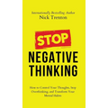 Stop Negative Thinking: How to Control Your Thoughts, Stop Overthinking, and Transform Your Mental Habits - Hardcover