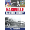 Nashville Baseball History: From Sulphur Dell to the Sounds