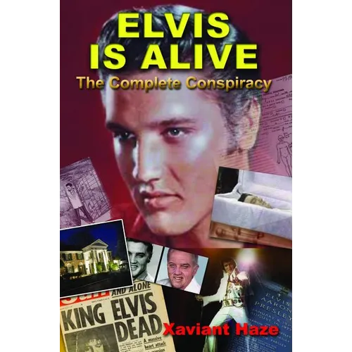 Elvis Is Alive: The Complete Conspiracy - Paperback