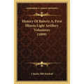 History Of Battery A, First Illinois Light Artillery Volunteers (1899)