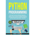Python Programming: The Crash Course for Absolute Beginners - Master the Art of Python Coding for Machine Learning, Data Science & Artific - Paperback