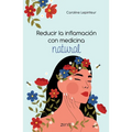 Reducir La Inflamación Con Medicina Natural - Paperback