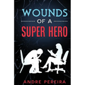 Wounds of a Super Hero - Paperback