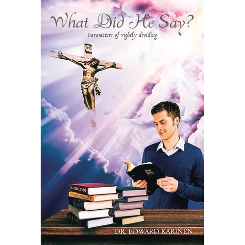 What Did He Say?: Parameters of rightly dividing - Paperback