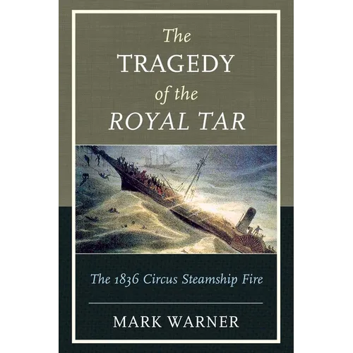 The Tragedy of the Royal Tar: The 1836 Circus Steamship Fire