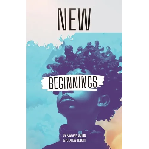 New Beginnings, Embracing What's New to Come - Paperback