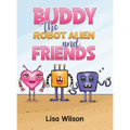 Buddy the Robot Alien and Friends - Hardcover